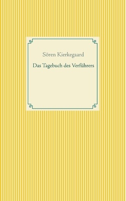 Das Tagebuch des Verführers von Kierkegaard,  Soeren