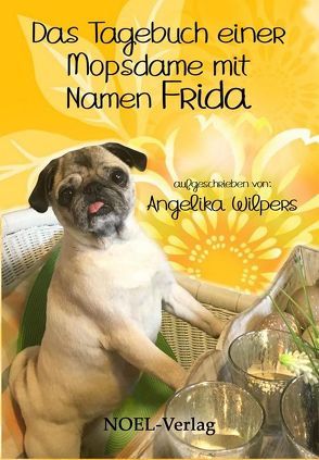 Das Tagebuch einer Mopsdame mit Namen Frida von Wilpers,  Angelika