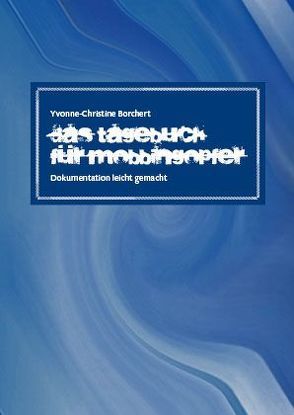 Das Tagebuch für Mobbingopfer von Borchert,  Yvonne-Christine