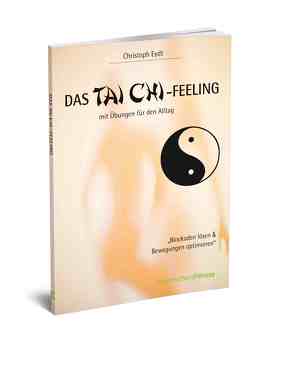 Das Tai Chi-Feeling mit Übungen für den Alltag von Eydt,  Christoph