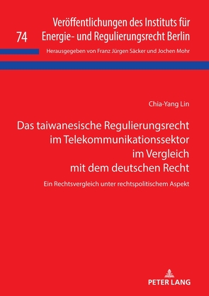 Das taiwanesische Regulierungsrecht im Telekommunikationssektor im Vergleich mit dem deutschen Recht von Lin,  Chia-Yang