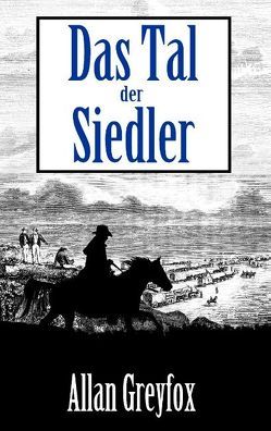 Das Tal der Siedler von Greyfox,  Allan