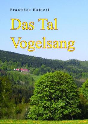 Das Tal Vogelsang von Hobizal,  František