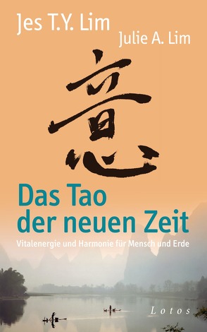 Das Tao der neuen Zeit von Lim,  Jes Tyng-Yee, Lim,  Julie A., Schenker,  Daniela