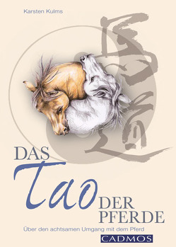 Das Tao der Pferde von Kulms,  Karsten