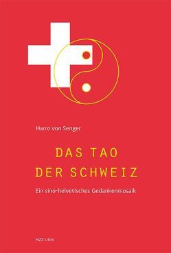 Das Tao der Schweiz von von Senger,  Harro