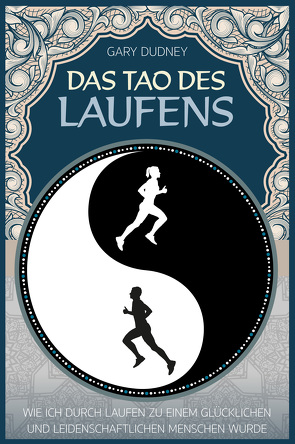 Das Tao des Laufens von Dudney,  Gary