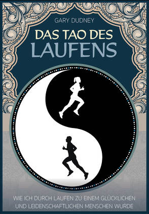 Das Tao des Laufens von Dudney,  Gary