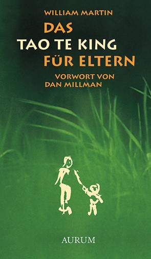 Das Tao Te King für Eltern von Martin,  William, Millman,  Dan