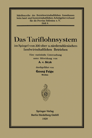 Das Tariflohnsystem im Spiegel von 200 ober- u. niederschlesischen landwirtschaftlichen Betrieben von Feige,  Georg, von Stryk,  Alexander