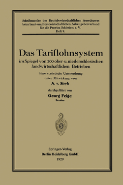 Das Tariflohnsystem im Spiegel von 200 ober- u. niederschlesischen landwirtschaftlichen Betrieben von Feige,  Georg, von Stryk,  Alexander