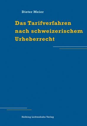 Das Tarifverfahren nach schweizerischem Urheberrecht von Meier,  Dieter