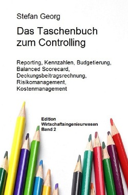 Edition Wirtschaftsingenieurwesen / Das Taschenbuch zum Controlling von Georg,  Stefan