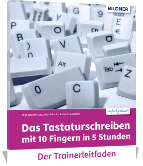 Das Tastaturschreiben mit 10 Fingern in 5 Stunden – Trainerleitfaden mit Audio-CD von Baumeister,  Inge, Bildner,  Christian, Schmid,  Anja, Zintzsch,  Andreas