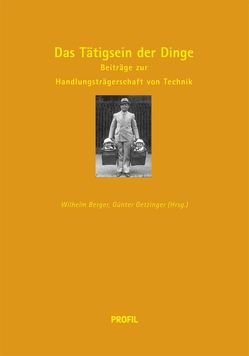 Das Tätigsein der Dinge von Berger,  Wilhelm, Getzinger,  Günter