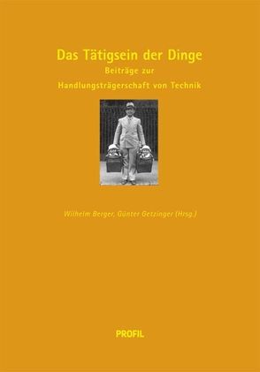 Das Tätigsein der Dinge von Berger,  Wilhelm, Getzinger,  Günter