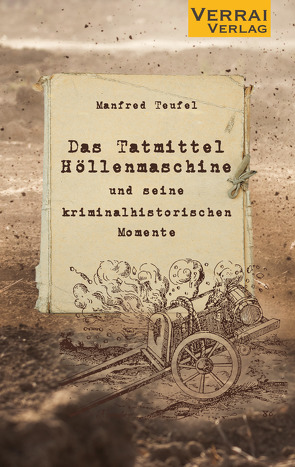 Das Tatmittel „Höllenmaschine“ von Teufel,  Manfred