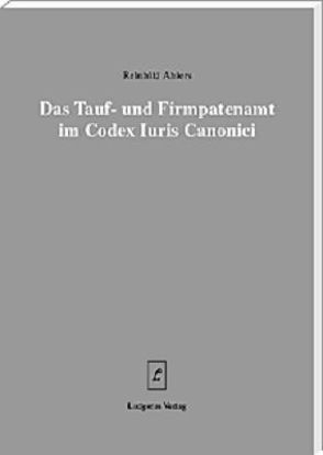 Das Tauf- und Firmpatenamt im Codex Iuris Canonici von Ahlers,  Reinhild, Lüdicke,  Klaus