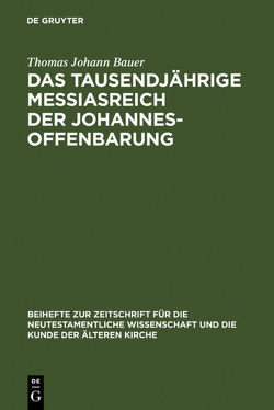 Das tausendjährige Messiasreich der Johannesoffenbarung von Bauer,  Thomas Johann