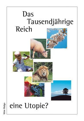 Das Tausendjährige Reich – eine Utopie? von Malgo,  Wim