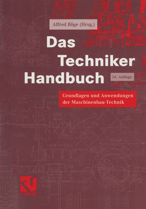 Das Techniker Handbuch von Ahrberg,  Rainer, Böge,  Alfred, Böge,  Gert, Böge,  Wolfgang, Degering,  Karl-Heinz, Kemnitz,  Friedrich, Küfner,  Hans-Jürgen, Ristau,  Manfred, Röthke,  Karl-Heinz, Schlemmer,  Walter, Sebulke,  Johannes, Voß,  Jürgen, Weißbach,  Wolfgang, Wittig,  Heinz