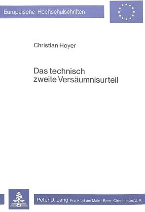 Das technisch zweite Versäumnisurteil von Hoyer,  Christian