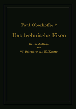 Das technische Eisen von Eilender,  W., Esser,  H., Oberhoffer,  Paul