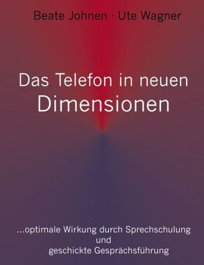 Das Telefon in neuen Dimensionen von Johnen,  Beate, Wagner,  Ute