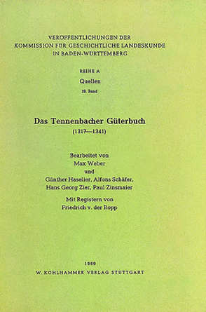 Das Tennenbacher Güterbuch (1317-1341) von Haselier,  Günther, Ropp,  Friedrich von der, Schäfer,  Alfons, Weber,  Max, Zier,  Hans Georg, Zinsmaier,  Paul