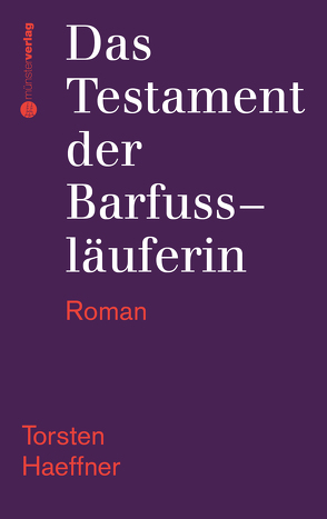 Das Testament der Barfussläuferin von Haeffner,  Torsten