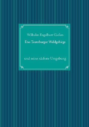 Das Teutoburger Waldgebirge von Giefers,  Wilhelm Engelbert, UG,  Nachdruck