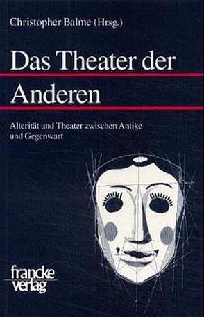 Das Theater der Anderen von Balme,  Christopher