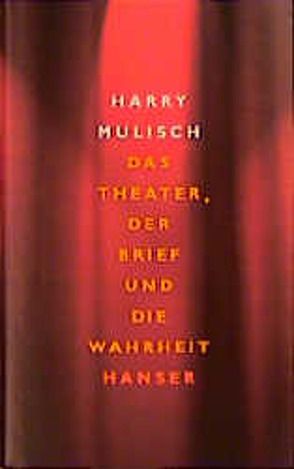 Das Theater, der Brief und die Wahrheit von Mulisch,  Harry, Seferens,  Gregor