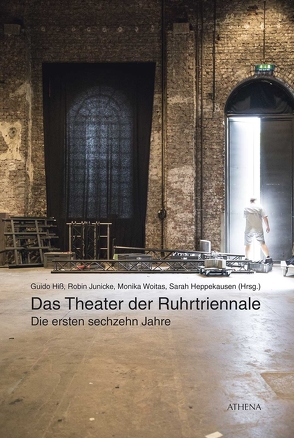 Das Theater der Ruhrtriennale von Heppekausen,  Sarah, Hiss,  Guido, Junicke,  Robin, Woitas,  Monika