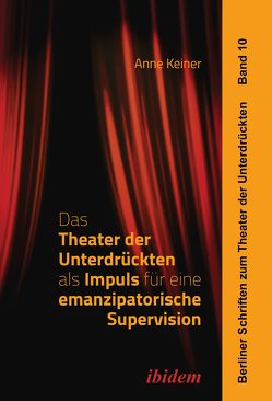 Das Theater der Unterdrückten als Impuls für eine emanzipatorische Supervision von Hahn,  Harald, Keiner,  Anne