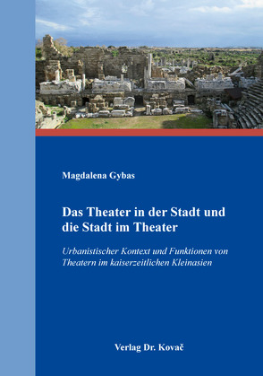 Das Theater in der Stadt und die Stadt im Theater von Gybas,  Magdalena