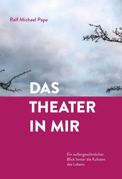 Das Theater in mir von Pape,  Ralf Michael