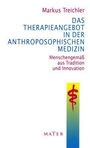 Das Therapieangebot in der Anthroposophischen Medizin von Schürholz,  Jürgen, Treichler,  Markus