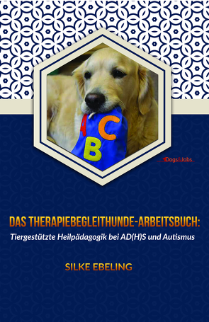 Das Therapiebegleithunde-Arbeitsbuch von Ebeling,  Silke