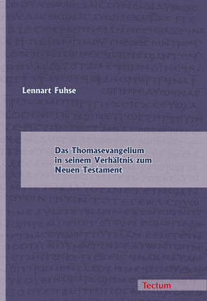 Das Thomasevangelium in seinem Verhältnis zum Neuen Testament von Fuhse,  Lennart