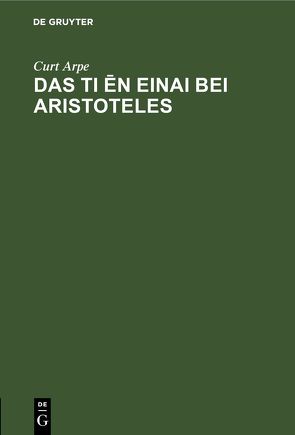 Das Ti ēn einai bei Aristoteles von Arpe,  Curt