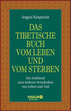 Das tibetische Buch vom Leben und vom Sterben von Behrendt,  Karin, Geist,  Thomas, Sogyal Rinpoche