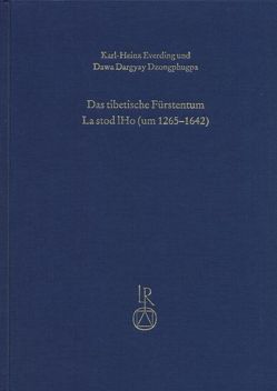 Das tibetische Fürstentum La stod lHo (um 1265 bis 1642) von Dzongphugpa,  Dawa Dargyay, Everding,  Karl-Heinz