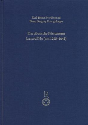 Das tibetische Fürstentum La stod lHo (um 1265 bis 1642) von Dzongphugpa,  Dawa Dargyay, Everding,  Karl-Heinz