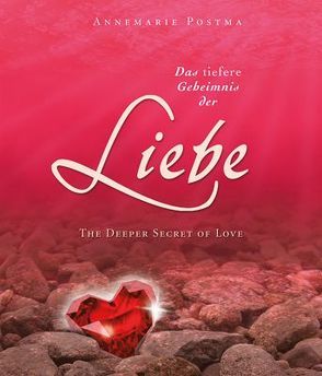 Das tiefere Geheimnis der Liebe von Postma,  Annemarie