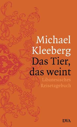 Das Tier, das weint von Kleeberg,  Michael