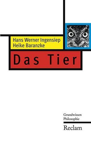 Das Tier (Grundwissen Philosophie) von Baranzke,  Heike, Ingensiep,  Hans W