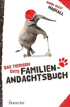 Das tierisch gute Familien-Andachtsbuch von Lutz,  Silvia, Mackall,  Dandi Daley