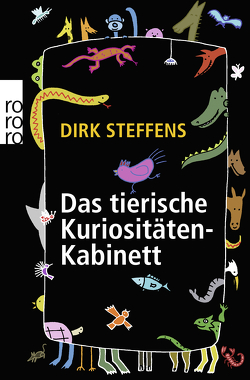 Das tierische Kuriositätenkabinett von Steffens,  Dirk, Weiss,  Oliver