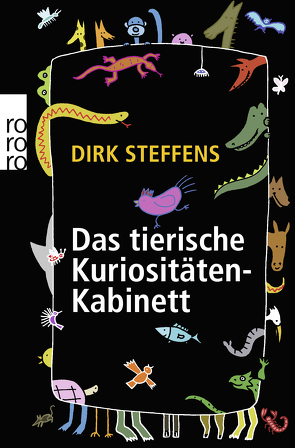 Das tierische Kuriositätenkabinett von Steffens,  Dirk, Weiss,  Oliver